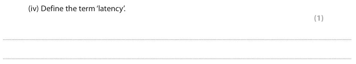 June 2022 Paper 1, question 1(a)(iv): Define the term ‘latency’. (1)