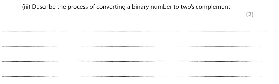 June 2022 Paper 1, question 3(a)(iii): Describe the process of converting a binary number to two’s complement. (2)