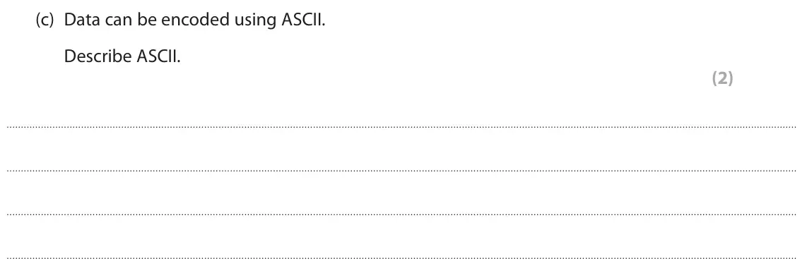 June 2022 Paper 1, question 3(c): Data can be encoded using ASCII. Describe ASCII. (2)