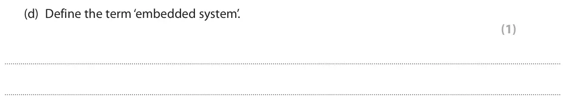 June 2023 Paper 1, question 1(d): Define the term ‘embedded system’. (1)