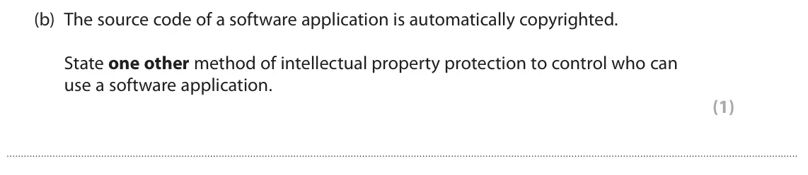 June 2023 Paper 1, question 3(b): The source code of a software application is automatically copyrighted. State one other method of intellectual property protection to control who can use a soft