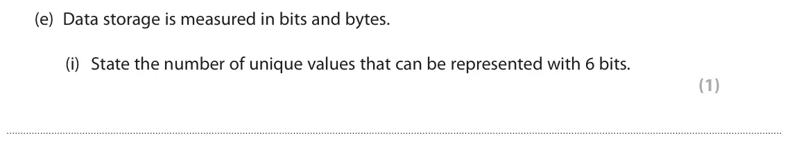 June 2023 Paper 1, question 5(e)(i): State the number of unique values that can be represented with 6 bits. (1)