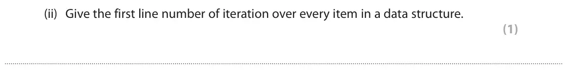 June 2024 Paper 1, question 1(c)(ii): Give the first line number of iteration over every item in a data structure. (1)