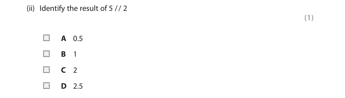 June 2024 Paper 1, question 1(e)(ii): Identify the result of 5 / / 2 (1) A 0.5 B 1 C 2 D 2.5