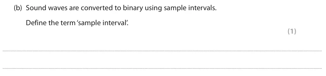 June 2024 Paper 1, question 2(b): Sound waves are converted to binary using sample intervals. Define the term ‘sample interval’. (1)