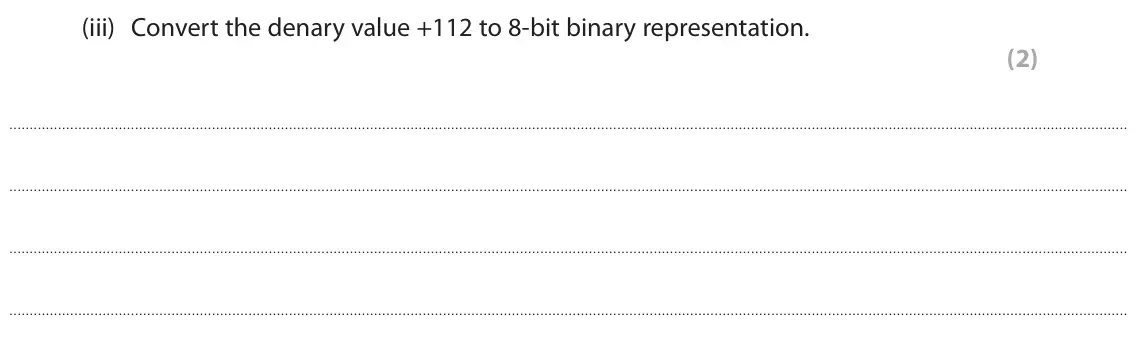 June 2024 Paper 1, question 2(d)(iii): Convert the denary value +112 to 8‑bit binary representation. (2)