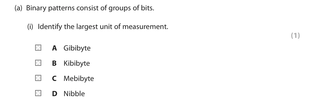 June 2025 Paper 1, question 1(a)(i): Identify the largest unit of measurement. (1) A Gibibyte B Kibibyte C Mebibyte D Nibble