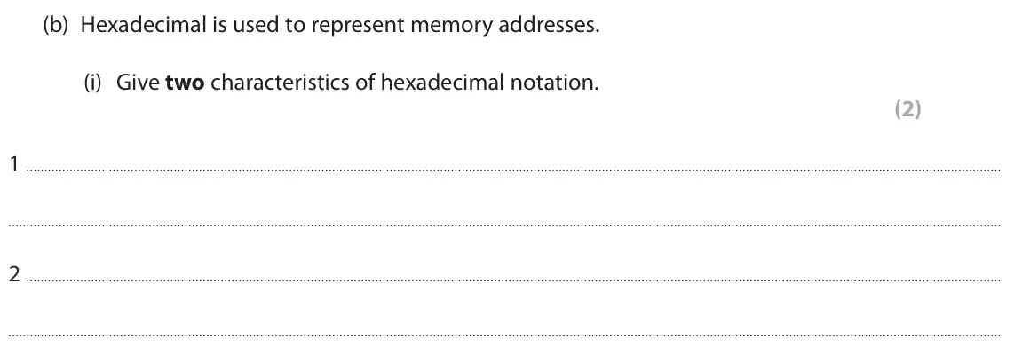 June 2025 Paper 1, question 1(b)(i): Give two characteristics of hexadecimal notation. (2) 1 2