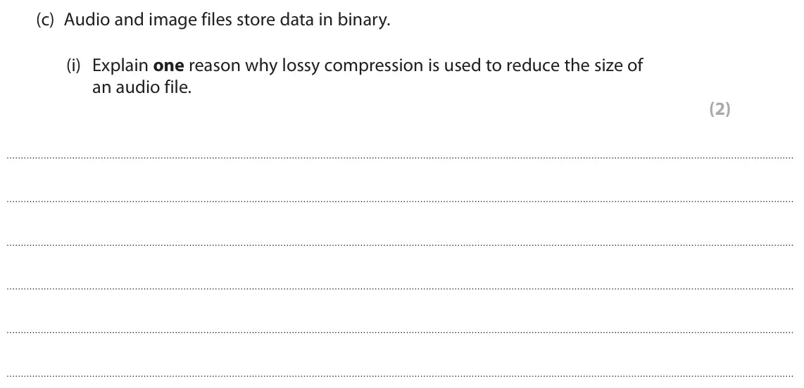 June 2025 Paper 1, question 1(c)(i): Explain one reason why lossy compression is used to reduce the size of an audio file. (2)