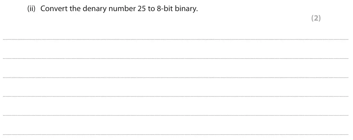 June 2025 Paper 1, question 1(d)(ii): Convert the denary number 25 to 8-bit binary. (2)