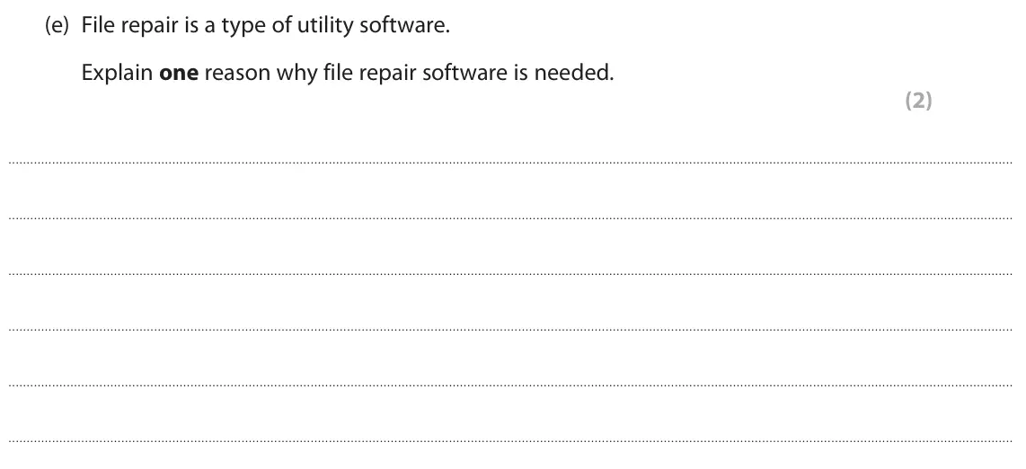 June 2025 Paper 1, question 2(e): File repair is a type of utility software. Explain one reason why file repair software is needed. (2)
