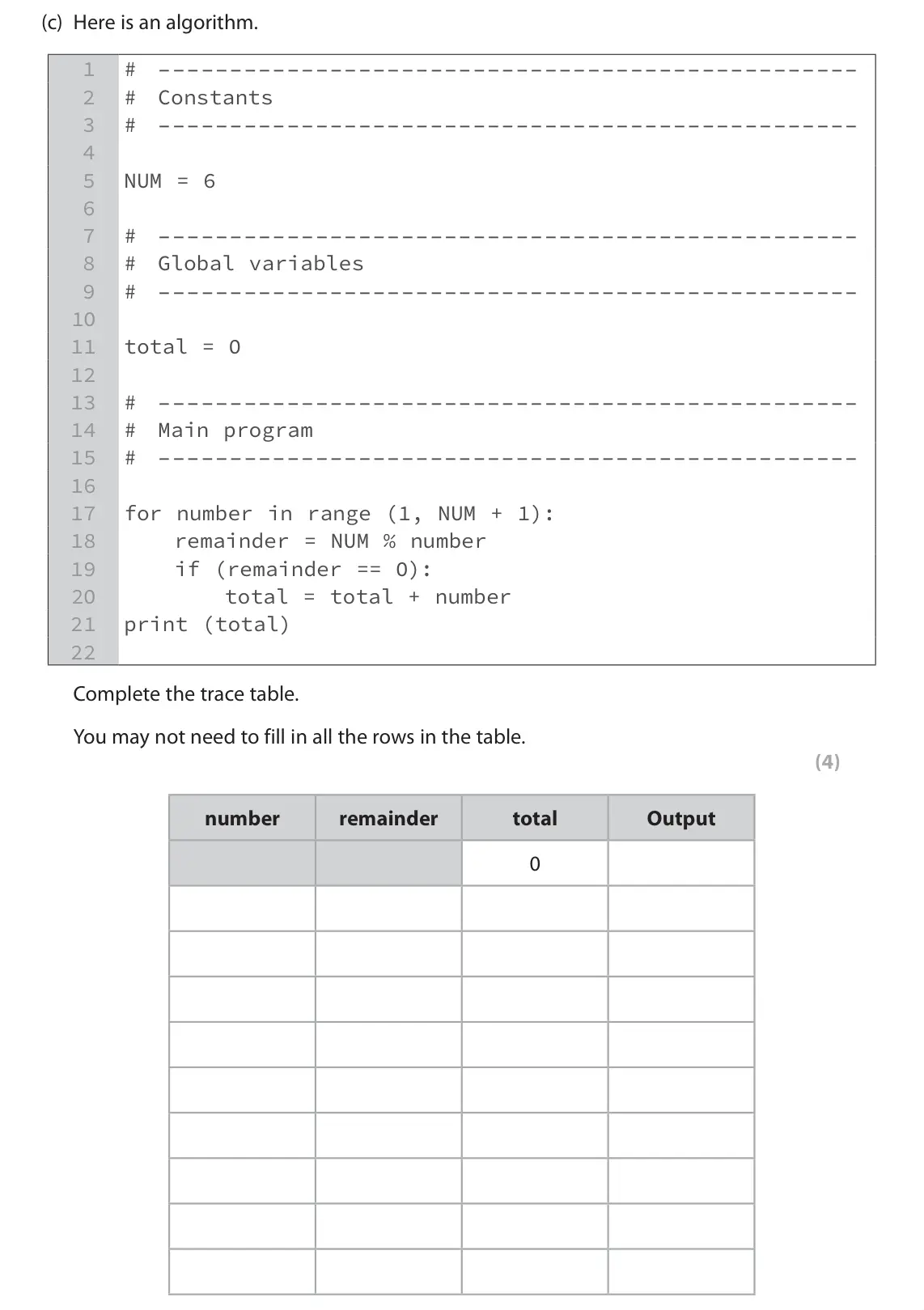 June 2025 Paper 1, question 5(c): Here is an algorithm. 1 # ––––––––––––––––––––––––––––––––––––––––––––––––– 2 # Constants 3 # ––––––––––––––––––––––––––––––––––––––––––––––––– 4 5 NUM = 6 6 7 