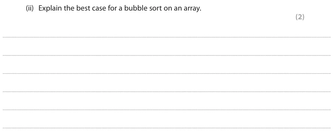 June 2025 Paper 1, question 5(d)(ii): Explain the best case for a bubble sort on an array. (2)