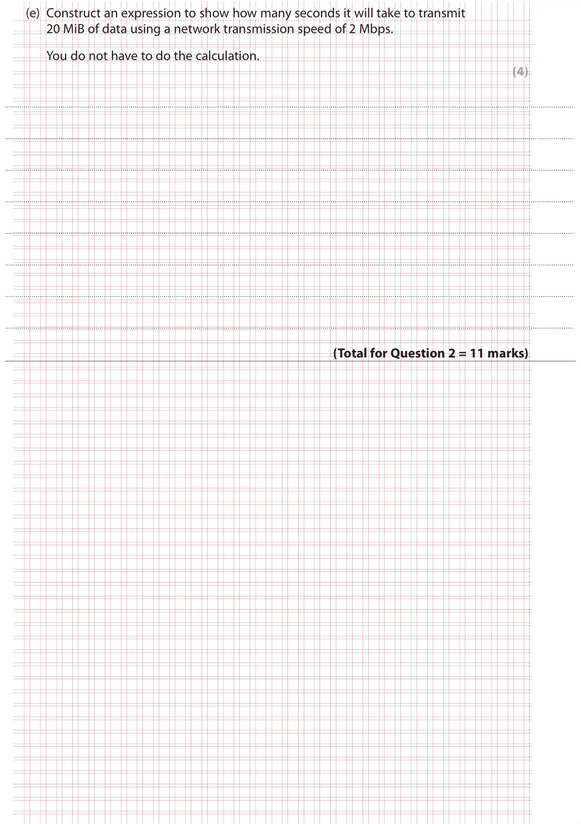 Specimen Paper 1, question 2(e): Construct an expression to show how many seconds it will take to transmit 20 MiB of data using a network transmission speed of 2 Mbps. You do not have to do the