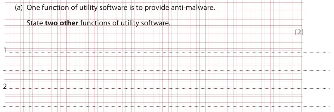 Specimen Paper 1, question 4(a): One function of utility software is to provide anti-malware. State two other functions of utility software. (2) 1 2