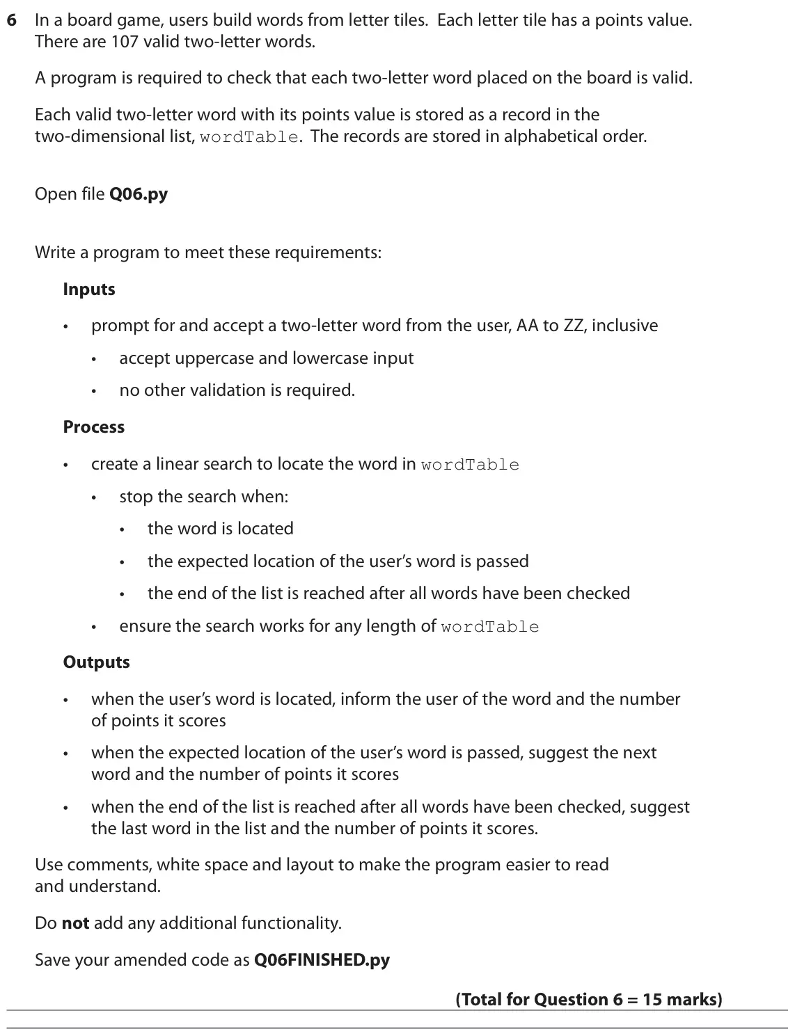 June 2022 Paper 2, question 6: In a board game, users build words from letter tiles. Each letter tile has a points value. There are 107 valid two-letter words. A program is required to check 