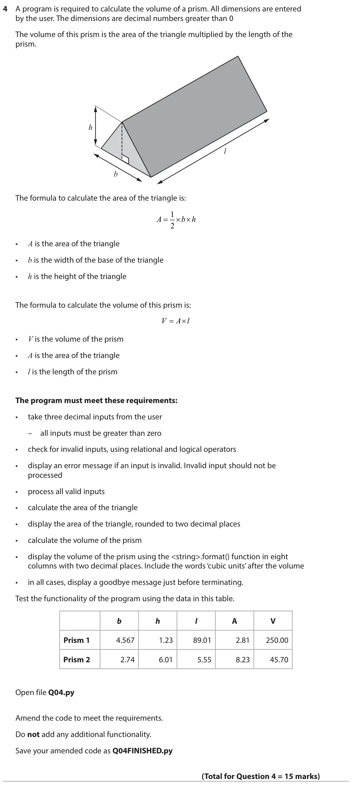June 2023 Paper 2, question 4: A program is required to calculate the volume of a prism. All dimensions are entered by the user. The dimensions are decimal numbers greater than 0 The volume o