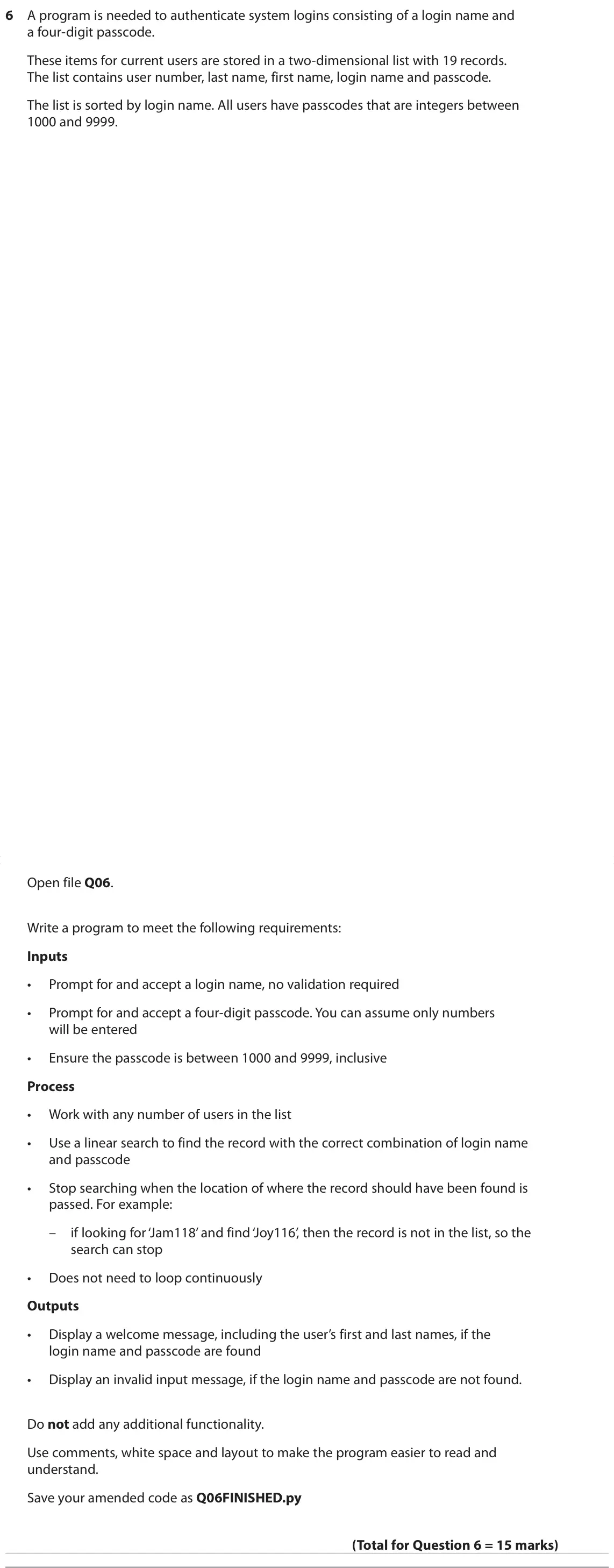 Specimen Paper 2, question 6: A program is needed to authenticate system logins consisting of a login name and a four-digit passcode. These items for current users are stored in a two-dimens