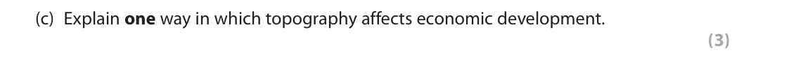 June 2018 Paper 1, question 2(c): Explain one way in which topography affects economic development. (3)