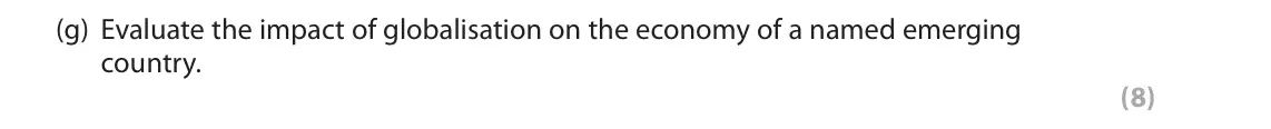 June 2018 Paper 1, question 2(g): Evaluate the impact of globalisation on the economy of a named emerging country. (8)