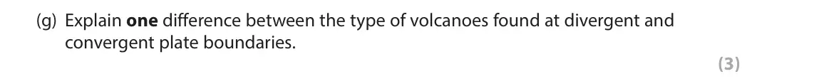 June 2019 Paper 1, question 1(g): Explain one difference between the type of volcanoes found at divergent and convergent plate boundaries. (3)