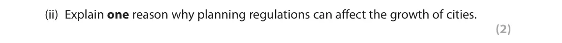 June 2019 Paper 1, question 3(d)(ii): Explain one reason why planning regulations can affect the growth of cities. (2)