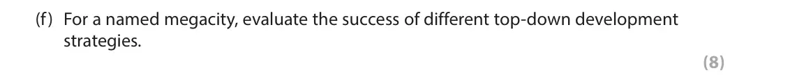 June 2019 Paper 1, question 3(f): For a named megacity, evaluate the success of different top-down development strategies. (8)