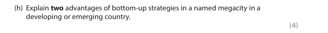 June 2022 Paper 1, question 3(h): Explain two advantages of bottom-up strategies in a named megacity in a developing or emerging country. (4)