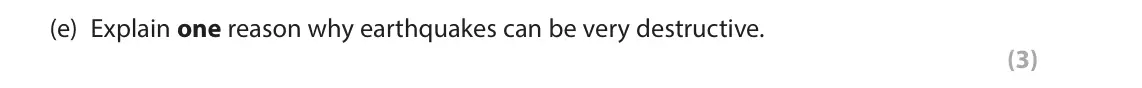 June 2023 Paper 1, question 1(e): Explain one reason why earthquakes can be very destructive. (3)