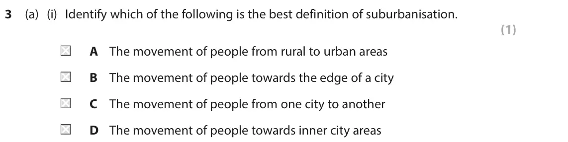 June 2023 Paper 1, question 3(a)(i): Identify which of the following is the best definition of suburbanisation. (1) A The movement of people from rural to urban areas B The movement of people towar