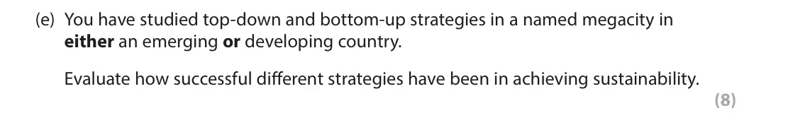 June 2023 Paper 1, question 3(e): You have studied top-down and bottom-up strategies in a named megacity in either an emerging or developing country. Evaluate how successful different strategies
