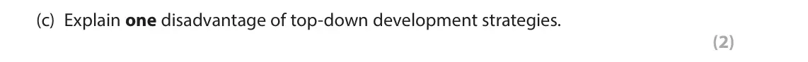 June 2024 Paper 1, question 2(c): Explain one disadvantage of top-down development strategies. (2)