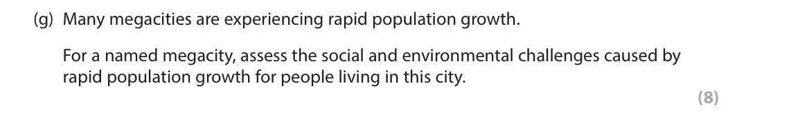 June 2024 Paper 1, question 3(g): Many megacities are experiencing rapid population growth. For a named megacity, assess the social and environmental challenges caused by rapid population growth