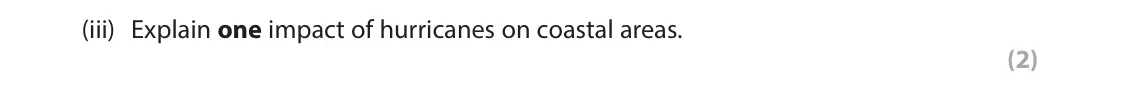 June 2025 Paper 1, question 1(d)(iii): Explain one impact of hurricanes on coastal areas. (2)