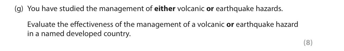 June 2025 Paper 1, question 1(g): You have studied the management of either volcanic or earthquake hazards. Evaluate the effectiveness of the management of a volcanic or earthquake hazard in a n