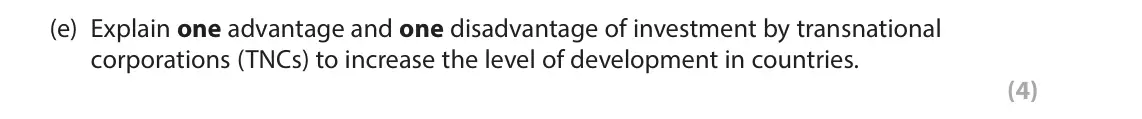 June 2025 Paper 1, question 2(e): Explain one advantage and one disadvantage of investment by transnational corporations (TNCs) to increase the level of development in countries. (4)