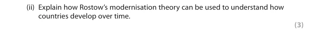 November 2020 Paper 1, question 2(c)(ii): Explain how Rostow’s modernisation theory can be used to understand how countries develop over time. (3)