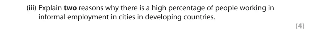 November 2020 Paper 1, question 3(c)(iii): Explain two reasons why there is a high percentage of people working in informal employment in cities in developing countries. (4)