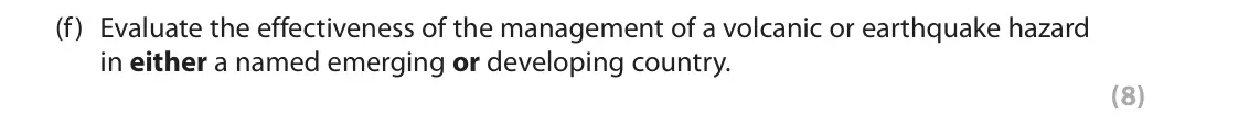November 2021 Paper 1, question 1(f): Evaluate the effectiveness of the management of a volcanic or earthquake hazard in either a named emerging or developing country. (8) 1 Study Figure 1, which sh