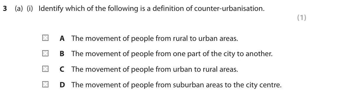 November 2021 Paper 1, question 3(a)(i): Identify which of the following is a definition of counter-urbanisation. (1) A The movement of people from rural to urban areas. B The movement of people from o