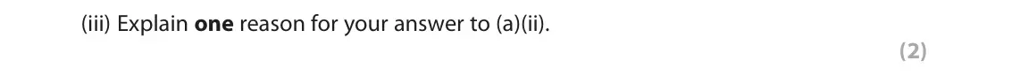 June 2018 Paper 2, question 2(a)(iii): Explain one reason for your answer to (a)(ii). (2)