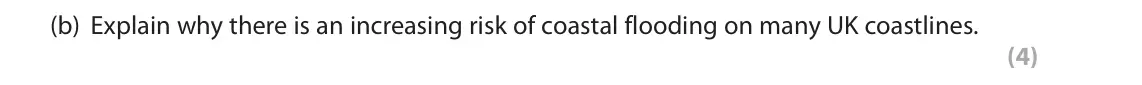 June 2018 Paper 2, question 2(b): Explain why there is an increasing risk of coastal flooding on many UK coastlines. (4)