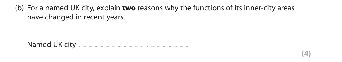 June 2018 Paper 2, question 6(b): For a named UK city, explain two reasons why the functions of its inner-city areas have changed in recent years. Named UK city (4)