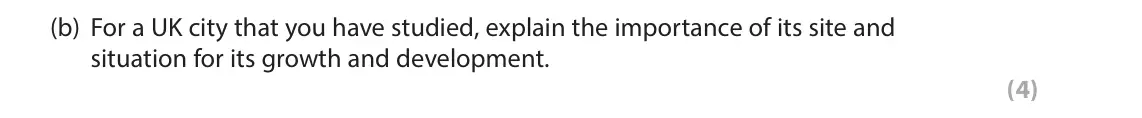 June 2022 Paper 2, question 6(b): For a UK city that you have studied, explain the importance of its site and situation for its growth and development. (4)