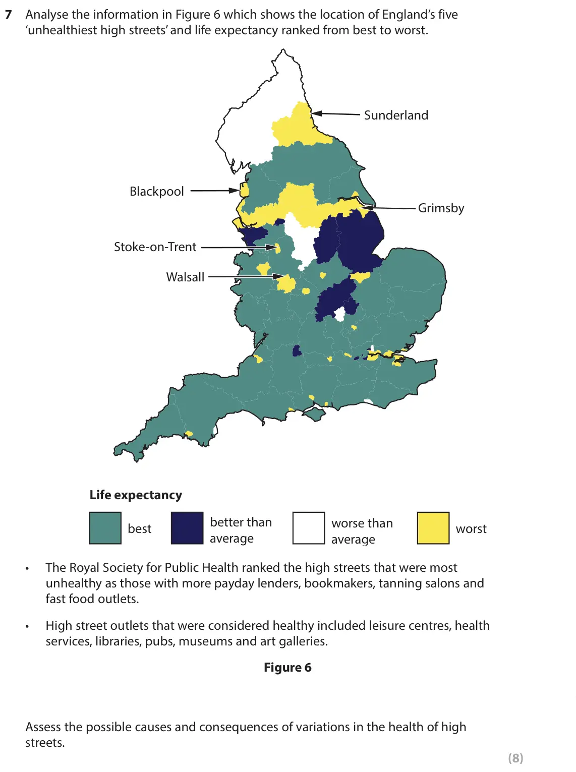 June 2022 Paper 2, question 7: Analyse the information in Figure 6 which shows the location of England’s five ‘unhealthiest high streets’ and life expectancy ranked from best to worst. Sunder