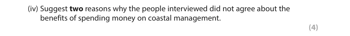 June 2022 Paper 2, question 8(a)(iv): Suggest two reasons why the people interviewed did not agree about the benefits of spending money on coastal management. (4)