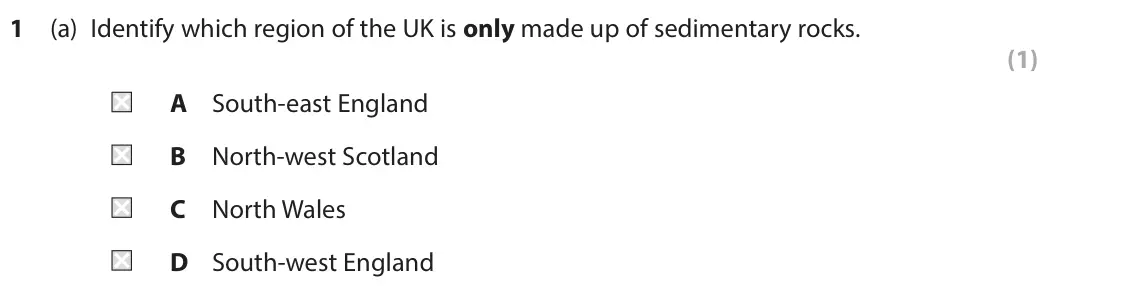 June 2023 Paper 2, question 1(a): Identify which region of the UK is only made up of sedimentary rocks. (1) A South-east England B North-west Scotland C North Wales D South-west England