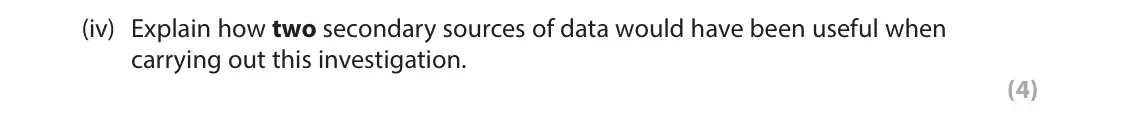 June 2023 Paper 2, question 8(a)(iv): Explain how two secondary sources of data would have been useful when carrying out this investigation. (4)