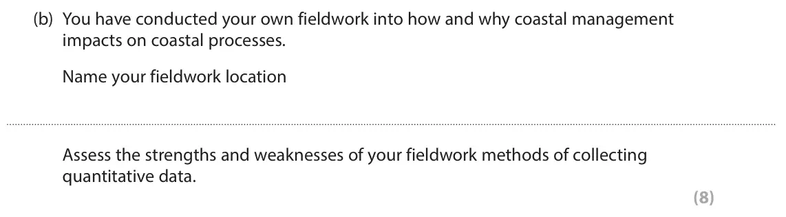 June 2023 Paper 2, question 8(b): You have conducted your own fieldwork into how and why coastal management impacts on coastal processes. Name your fieldwork location Assess the strengths and we