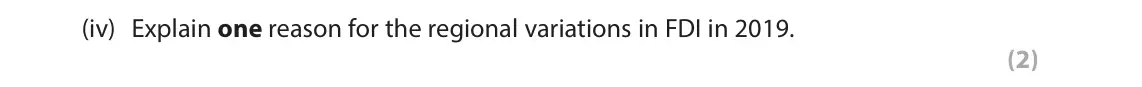 June 2024 Paper 2, question 5(a)(iv): Explain one reason for the regional variations in FDI in 2019. (2)